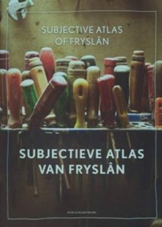 Subjectieve atlas van Fryslan / subjective atlas of Fryslan