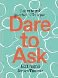 Dare to Ask | Els Dragt ; Jeroen Timmer | 