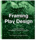Framing Play Design | Sune Gudiksen ; Helle Marie Skovbjerg | 