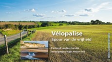 Vélopalise/Spoor van de vrijheid - Fietsend van Normandië invasiestrand naar Nederland - fietsgids