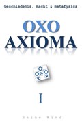 Oxo axioma Geschiedenis, macht & metafysica | Heine Wind | 