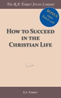 How to succeed in the christian life | R.A. Torrey | 