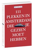 111 plekken in Amsterdam die je gezien moet hebben | Bas van Lier | 