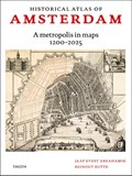 Historical atlas of Amsterdam – A metropolis in sixty maps, 1200-2025 | Jaap Evert Abrahamse ; Reinout Rutte | 