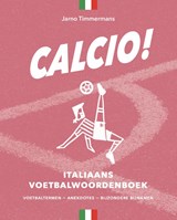 Calcio! Italiaans voetbalwoordenboek | Jarno Timmermans | 9789074241540