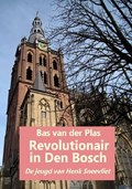 Revolutionair in Den Bosch | Bas van der Plas | 