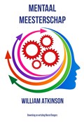 Mentaal Meesterschap | William Atkinson | 