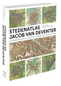 Stedenatlas Jacob van Deventer | Reinout Rutte ; Bram Vannieuwenhuyze | 