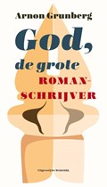 God, de grote romanschrijver | Arnon Grunberg | 