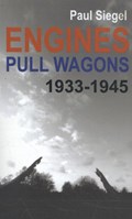 Engines Pull Wagons, 1933-1945 | Paul Siegel | 