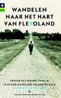 Wandelen naar het hart van Flevoland | Maarten Metz ; Lourens Vellinga ; Wilma Wormgoor ; Bart van der Mark | 