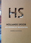 HS Hollands Spoor, een Koninklijk treinstation | Koos Havelaar | 