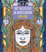 Art Nouveau in Amsterdam 1895-1910 | Max Put | 9789079156481