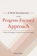 A Brief Introduction to the Progress-Focused Approach | Coert Visser | 