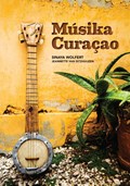 Musika Curacao | Sinaya Wolfert ; Jeannette Van Ditzhuijzen | 