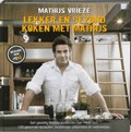 Lekker en gezond koken met Mathijs | M. Vrieze | 