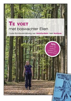 Te voet met boswachter Ellen - Oude bondswandelweg van Amsterdam naar Arnhem - wandelgids