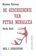 De geschiedenis van Petra Mihalcea eindstation derde boek | Nicolaas Hartman | 