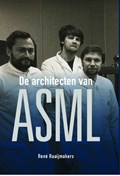 De architecten van ASML | René Raaijmakers | 