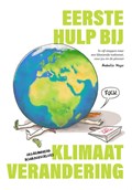 Eerste Hulp bij Klimaatverandering | Anabella Meijer ; Rolf Schuttenhelm ; Hille Takken ; Neža Krek | 