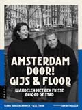 Amsterdam door! Gijs & Floor - Negen wandelingen vanaf de Dam | Gijs Stork ; Floor van Spaendonck | 