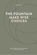 The fountain, make wise choices | Els van Steijn | 