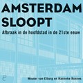 Amsterdam sloopt | Wouter van Elburg ; Hanneke Ronnes | 