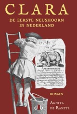 Clara, de eerste neushoorn in Nederland | Agnita De Ranitz | 9789083114583