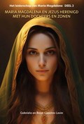 Maria Magdalena en Jezus herenigd met hun dochters en zonen | Gabriela Gaastra-Levin ; Reint Gaastra-Levin | 