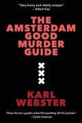 The Amsterdam Good Murder Guide | Karl Webster | 
