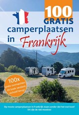 100 GRATIS camperplaatsen in Frankrijk | Nicolette Knobbe ; Nynke Broekhuis | 9789083139449