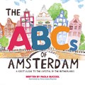 THE ABCS OF AMSTERDAM: A FIRST GUIDE TO THE CAPITAL OF THE NETHERLANDS | BUCCIOL, P. | 