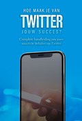 Hoe maak je van Twitter jouw succes? | Dylan Oemar Said ; Jop Klouwens | 