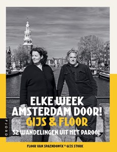 Elke week Amsterdam door! Gijs & Floor - 52 wandelingen uit Het Parool - wandelgids Amsterdam