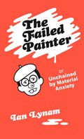 The Failed Painter | Ian Lynam | 