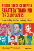 World Champion Chess Strategy Training for Club Players | Thomas Willemze | 
