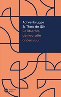 De liberale democratie onder vuur | Ad Verbrugge ; Theo de Wit ; Gabriël van den Brink ; Arnon Grunberg | 