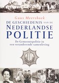 De geschiedenis van de Nederlandse politie De Gemeentepolitie in een veranderende samenleving | G. Meershoek | 