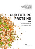 Our Future Proteins | Stacy Pyett ; Wendy Jenkins ; Barbara van Mierlo ; Luisa M. Trindade ; David Welch ; Hannah van Zanten | 
