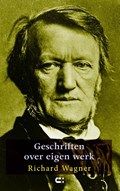 Geschriften over eigen werk | Richard Wagner | 
