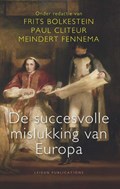 De succesvolle mislukking van Europa | Frits Bolkestein ; Paul Cliteur ; Meindert Fennema | 