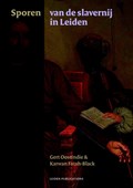 Sporen van de slavernij in Leiden | Gert Oostindie ; Karwan Fatah-Black | 