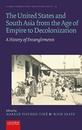 The United States and South Asia from the Age of Empire to Decolonization | Harald Fischer-Tiné ; Nico Slate | 