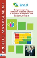Competence profiles, certification levels and functions in the project management field - Based on ICB version 3 | Nederland | 