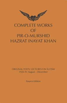 Complete Works Of Pir-O-Murshid Hazrat Inayat Khan Lectures on Sufism: 1926 IV