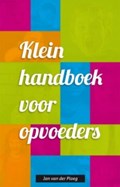 Klein handboek voor opvoeders | Jan van der Ploeg | 