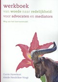 Werkboek van woede naar redelijkheid: voor advocaten en mediators | Corrie Haverkort ; Aleide Hendrikse-Voogt | 