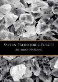Salt in prehistoric Europe | Anthony Harding | 