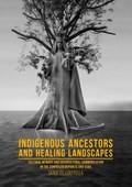 Indigenous Ancestors and Healing Landscapes | Jana Pešoutová | 