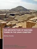 The Architecture of Mastaba Tombs in the Unas Cemetery | Ashley Cooke | 